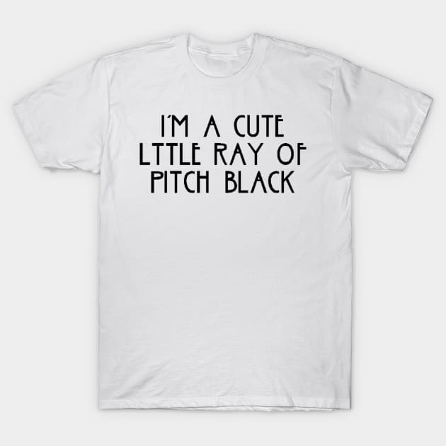 i am a cute little ray of pitch black black T-Shirt by omarbardisy